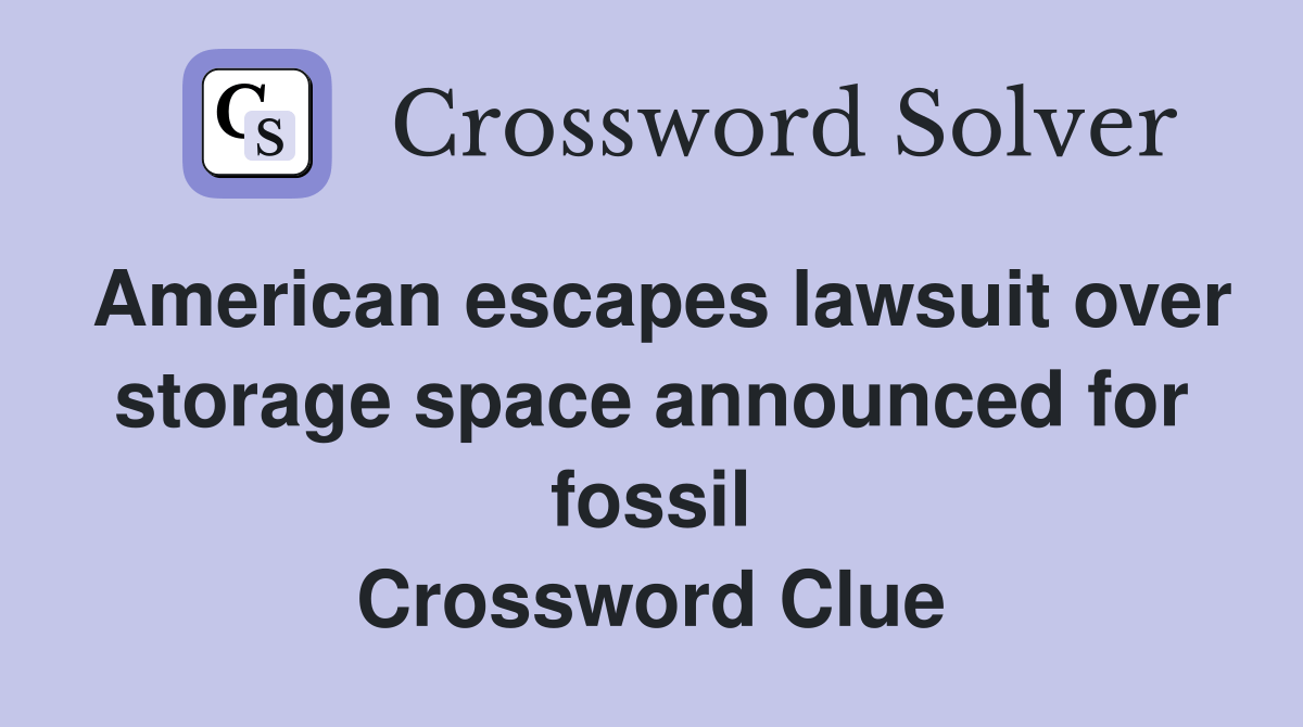 American escapes lawsuit over storage space announced for fossil